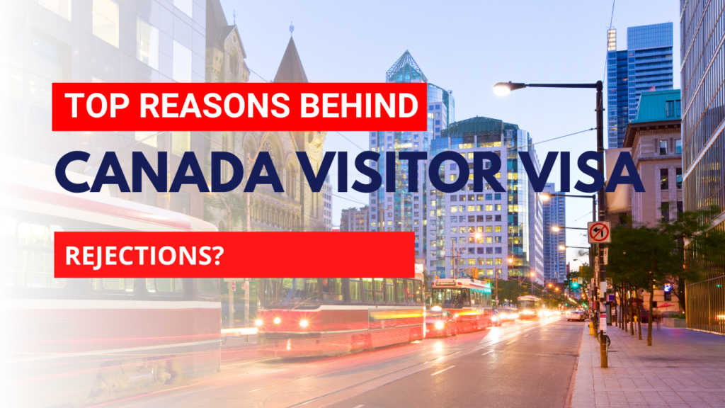 What are the top reasons behind Canada Visitor visa rejections?