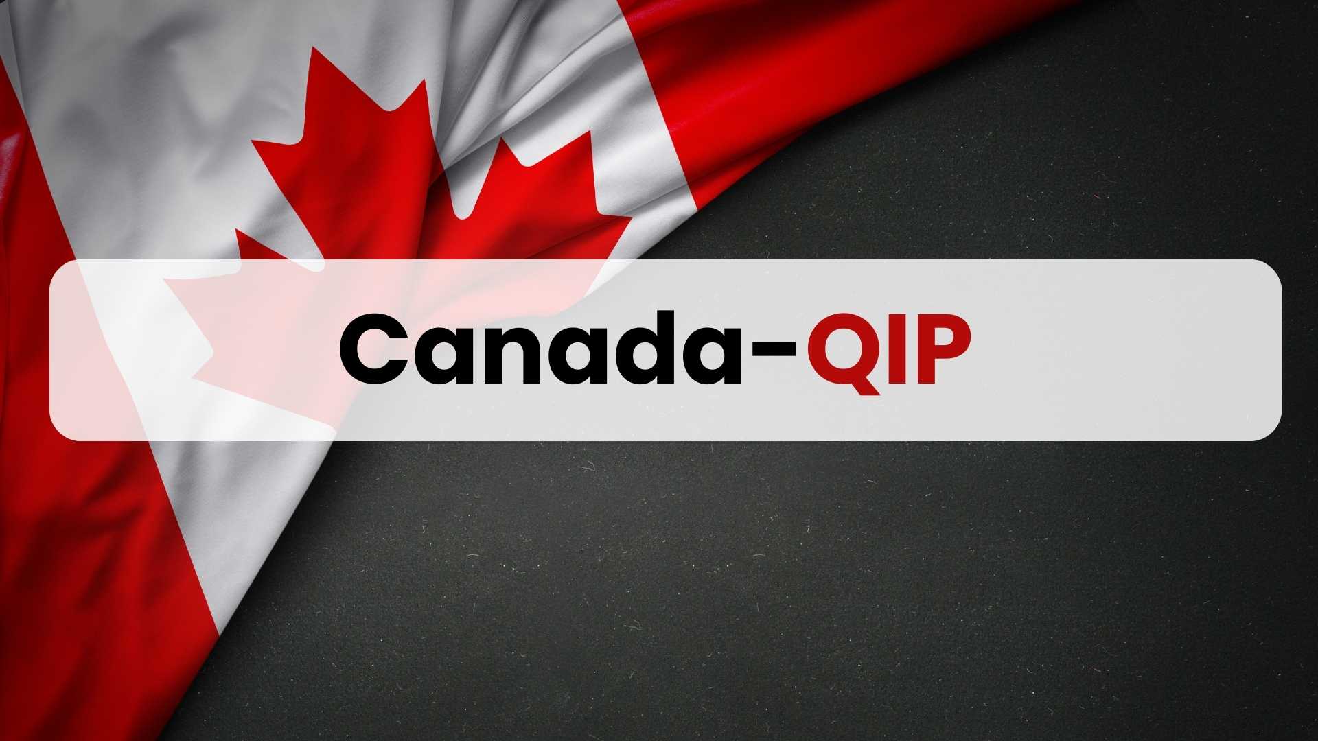 Canada-QIP (Quebec Immigration Programs)